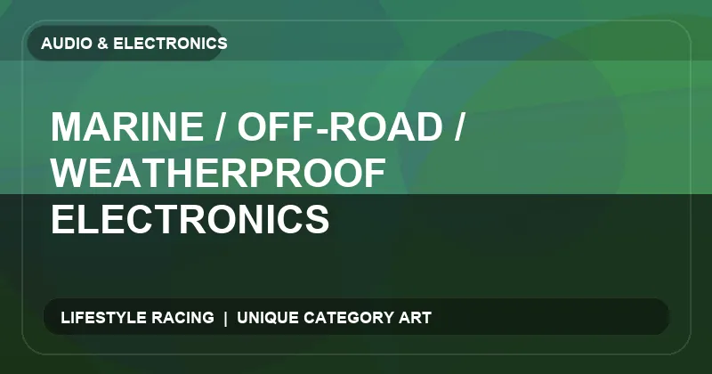 Marine / Off-Road / Weatherproof Electronics